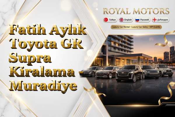 Fatih Aylık Toyota GR Supra Kiralama - Muradiye