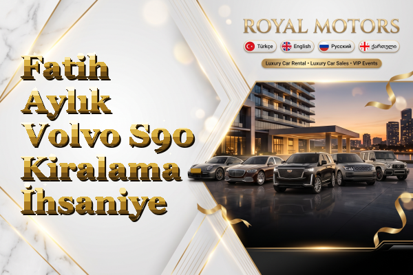 Fatih Aylık Volvo S90 Kiralama - İhsaniye