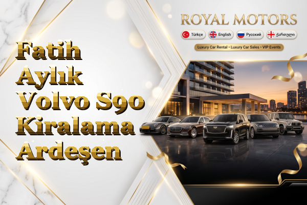 Fatih Aylık Volvo S90 Kiralama - Ardeşen