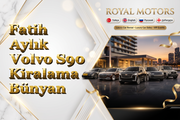 Fatih Aylık Volvo S90 Kiralama - Bünyan