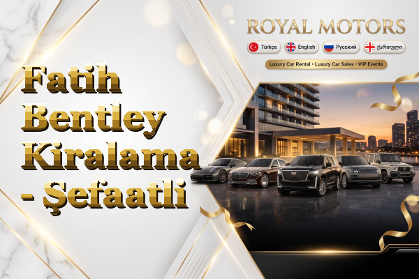 Fatih Bentley Kiralama - Şefaatli