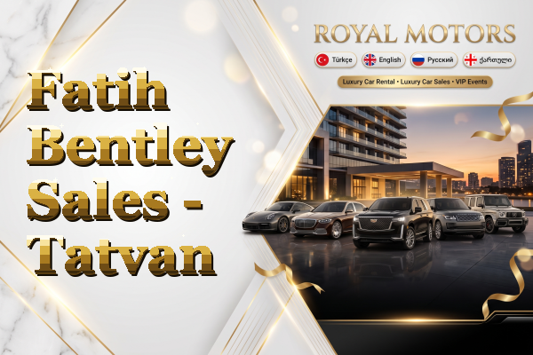 Fatih Bentley Sales - Tatvan