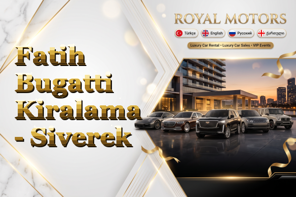 Fatih Bugatti Kiralama - Siverek