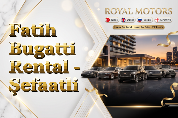 Fatih Bugatti Rental - Şefaatli