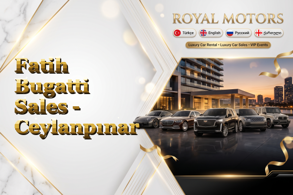 Fatih Bugatti Sales - Ceylanpınar