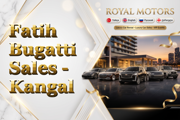 Fatih Bugatti Sales - Kangal