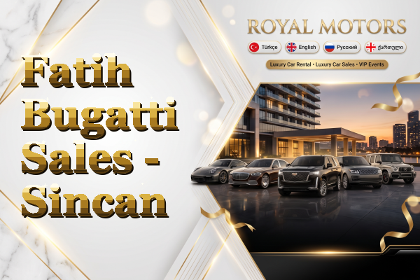 Fatih Bugatti Sales - Sincan