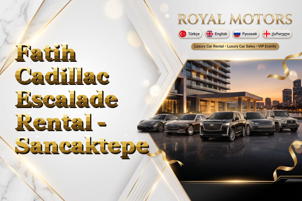 Fatih Cadillac Escalade Rental - Sancaktepe
