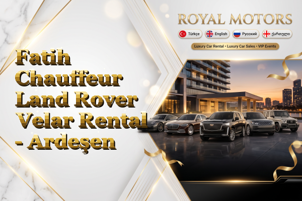 Fatih Chauffeur Land Rover Velar Rental - Ardeşen