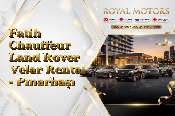 Fatih Chauffeur Land Rover Velar Rental - Pınarbaşı