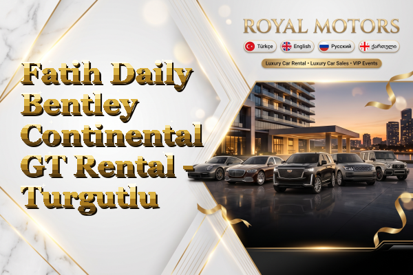 Fatih Daily Bentley Continental GT Rental - Turgutlu