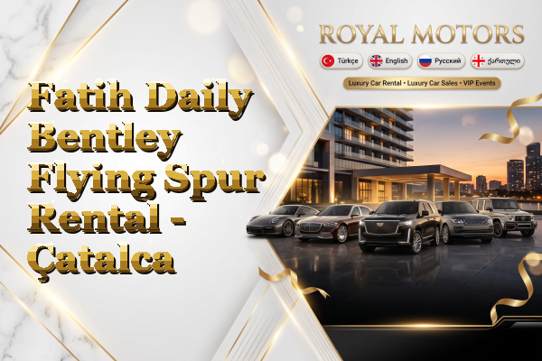 Fatih Daily Bentley Flying Spur Rental - Çatalca