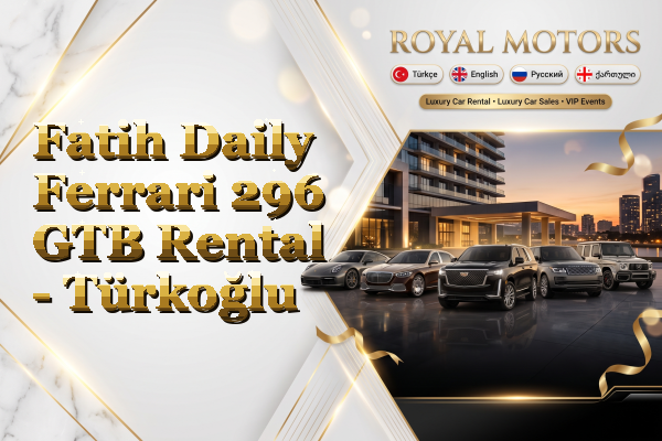 Fatih Daily Ferrari 296 GTB Rental - Türkoğlu