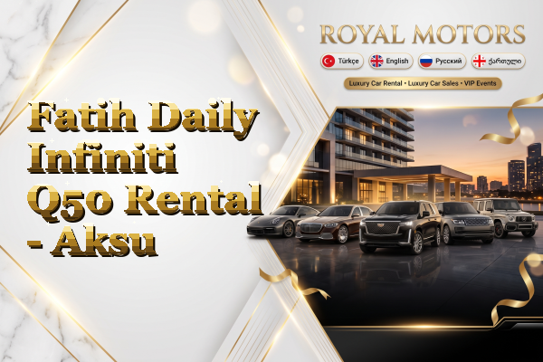 Fatih Daily Infiniti Q50 Rental - Aksu