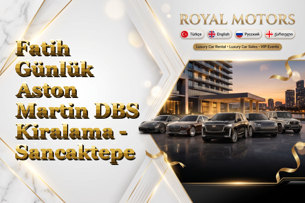 Fatih Günlük Aston Martin DBS Kiralama - Sancaktepe