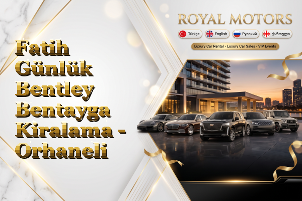 Fatih Günlük Bentley Bentayga Kiralama - Orhaneli