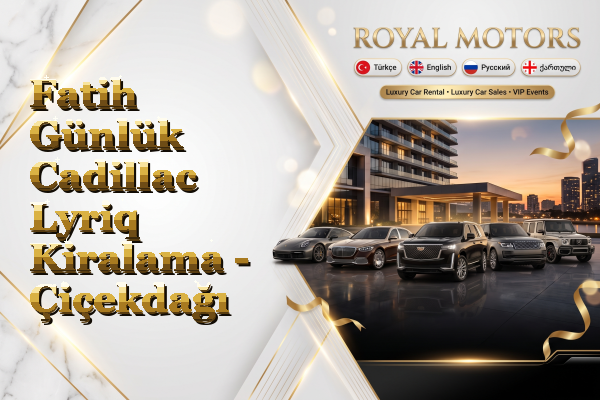 Fatih Günlük Cadillac Lyriq Kiralama - Çiçekdağı