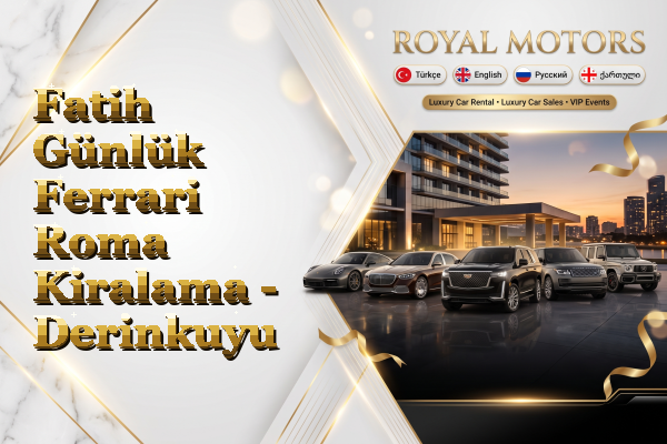 Fatih Günlük Ferrari Roma Kiralama - Derinkuyu