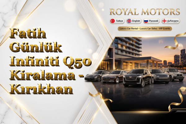 Fatih Günlük Infiniti Q50 Kiralama - Kırıkhan