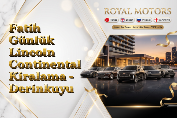 Fatih Günlük Lincoln Continental Kiralama - Derinkuyu