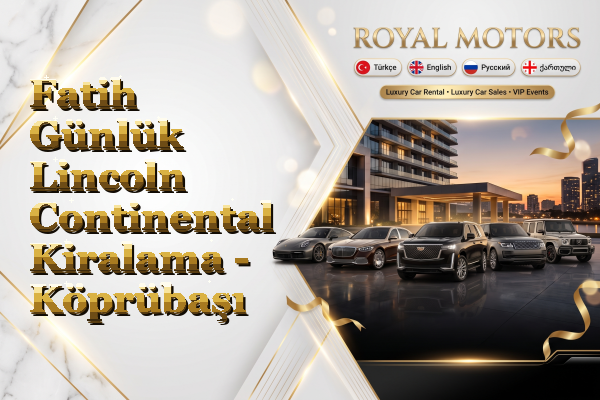 Fatih Günlük Lincoln Continental Kiralama - Köprübaşı