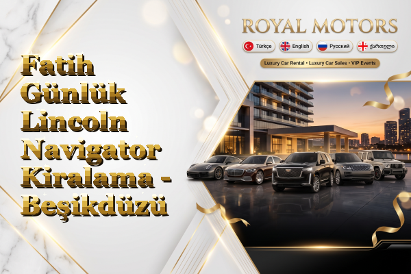 Fatih Günlük Lincoln Navigator Kiralama - Beşikdüzü