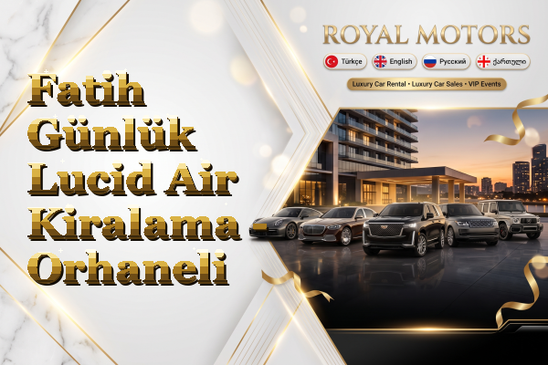 Fatih Günlük Lucid Air Kiralama - Orhaneli