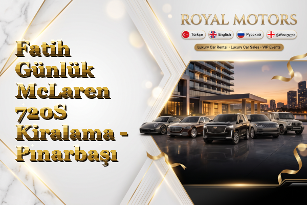 Fatih Günlük McLaren 720S Kiralama - Pınarbaşı