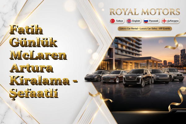 Fatih Günlük McLaren Artura Kiralama - Şefaatli