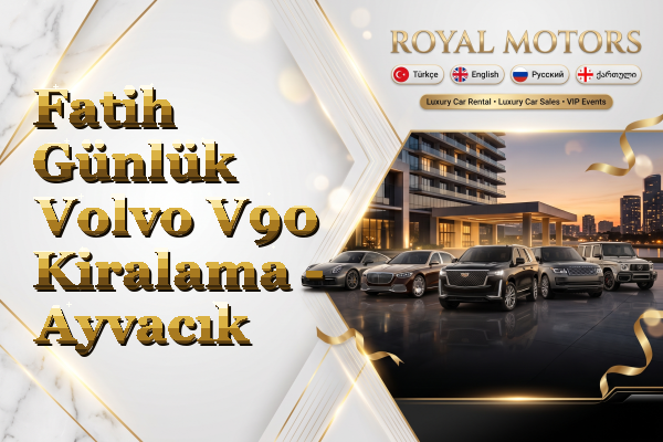 Fatih Günlük Volvo V90 Kiralama - Ayvacık
