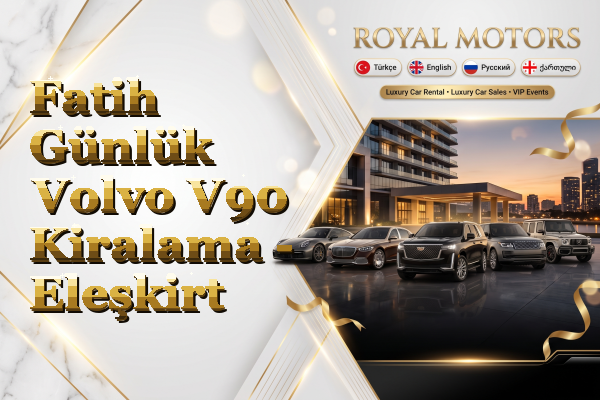 Fatih Günlük Volvo V90 Kiralama - Eleşkirt