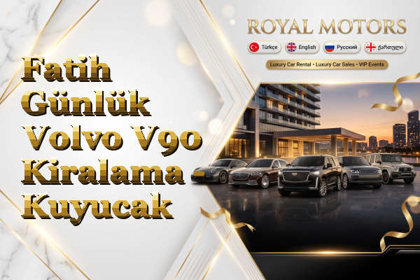 Fatih Günlük Volvo V90 Kiralama - Kuyucak