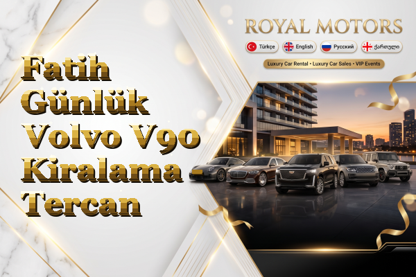 Fatih Günlük Volvo V90 Kiralama - Tercan
