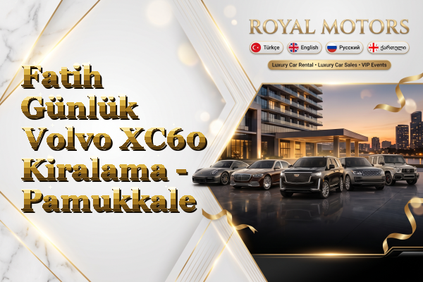 Fatih Günlük Volvo XC60 Kiralama - Pamukkale