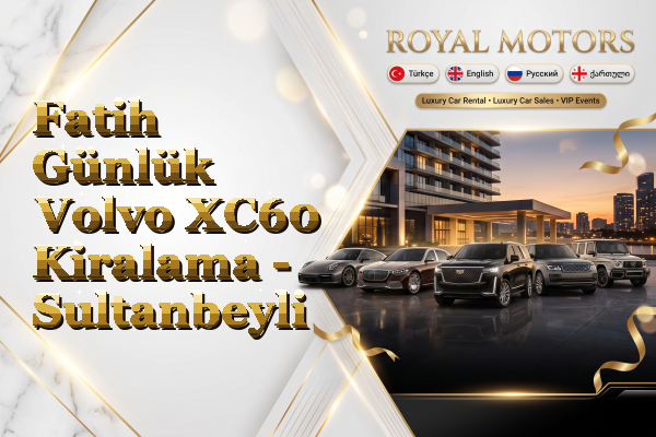 Fatih Günlük Volvo XC60 Kiralama - Sultanbeyli