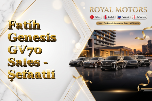 Fatih Genesis GV70 Sales - Şefaatli