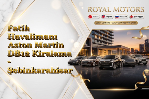Fatih Havalimanı Aston Martin DB12 Kiralama - Şebinkarahisar
