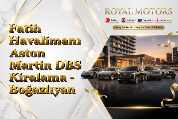 Fatih Havalimanı Aston Martin DBS Kiralama - Boğazlıyan