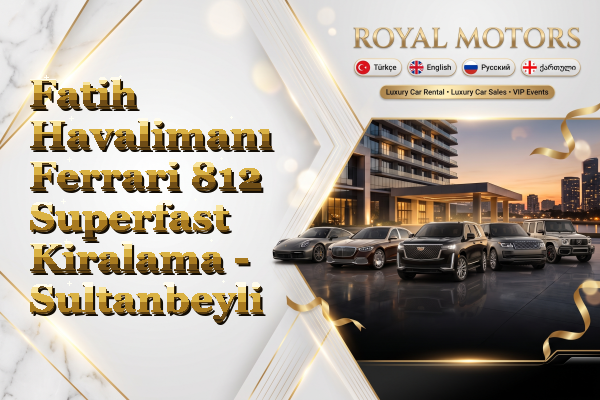 Fatih Havalimanı Ferrari 812 Superfast Kiralama - Sultanbeyli
