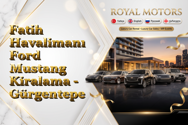 Fatih Havalimanı Ford Mustang Kiralama - Gürgentepe