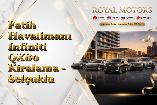 Fatih Havalimanı Infiniti QX80 Kiralama - Selçuklu