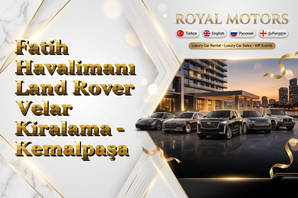 Fatih Havalimanı Land Rover Velar Kiralama - Kemalpaşa