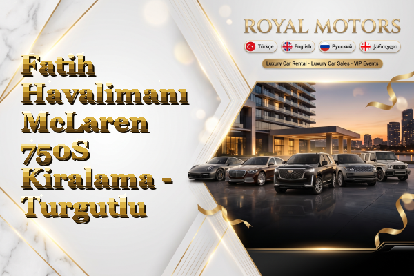 Fatih Havalimanı McLaren 750S Kiralama - Turgutlu