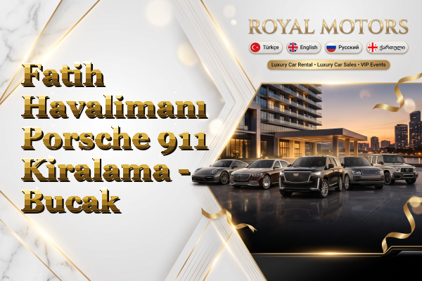 Fatih Havalimanı Porsche 911 Kiralama - Bucak