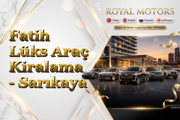 Fatih Lüks Araç Kiralama - Sarıkaya