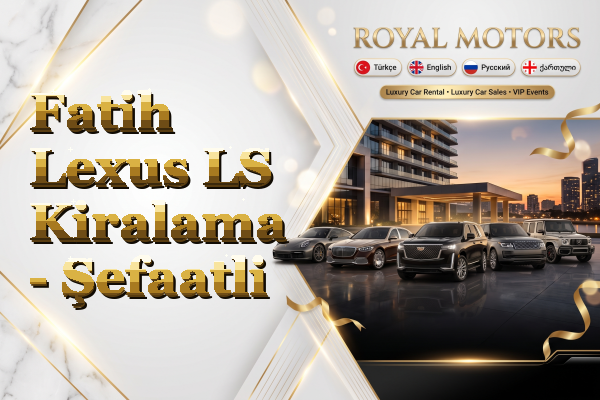 Fatih Lexus LS Kiralama - Şefaatli