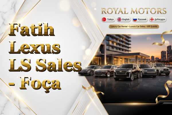 Fatih Lexus LS Sales - Foça