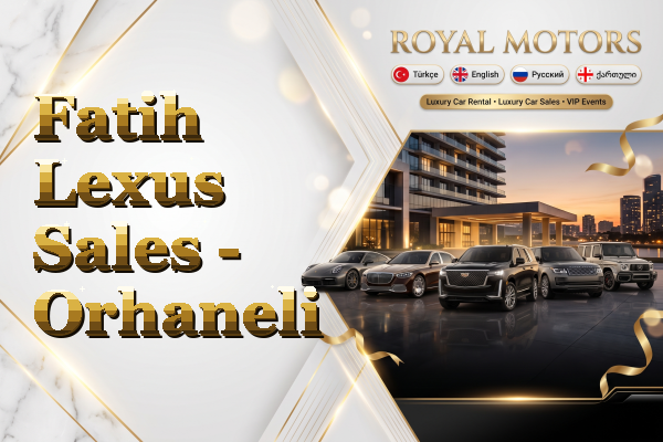 Fatih Lexus Sales - Orhaneli