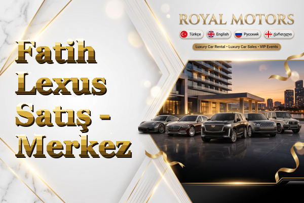 Fatih Lexus Satış - Merkez