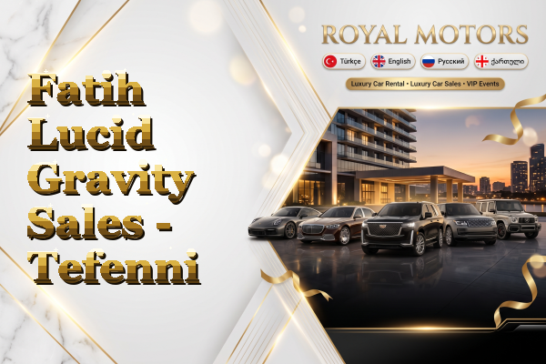 Fatih Lucid Gravity Sales - Tefenni